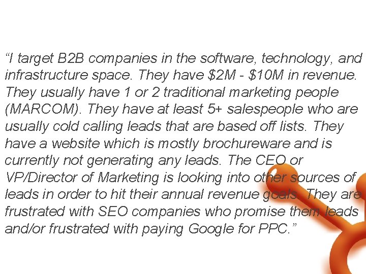 “I target B 2 B companies in the software, technology, and infrastructure space. They