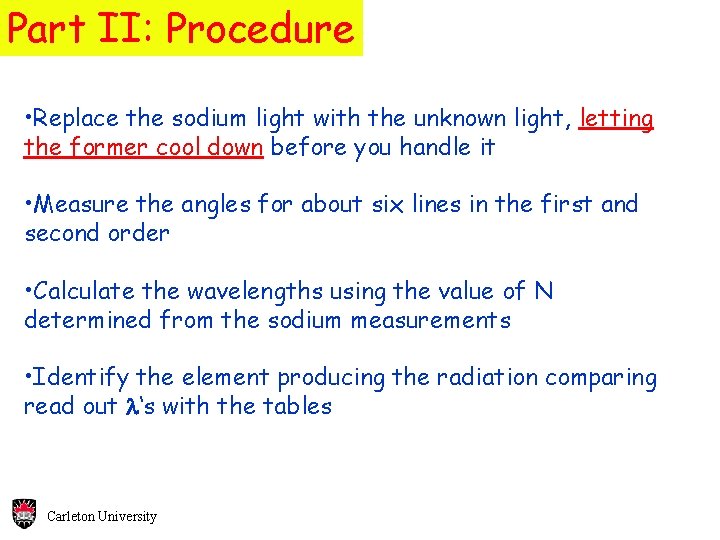 Part II: Procedure • Replace the sodium light with the unknown light, letting the