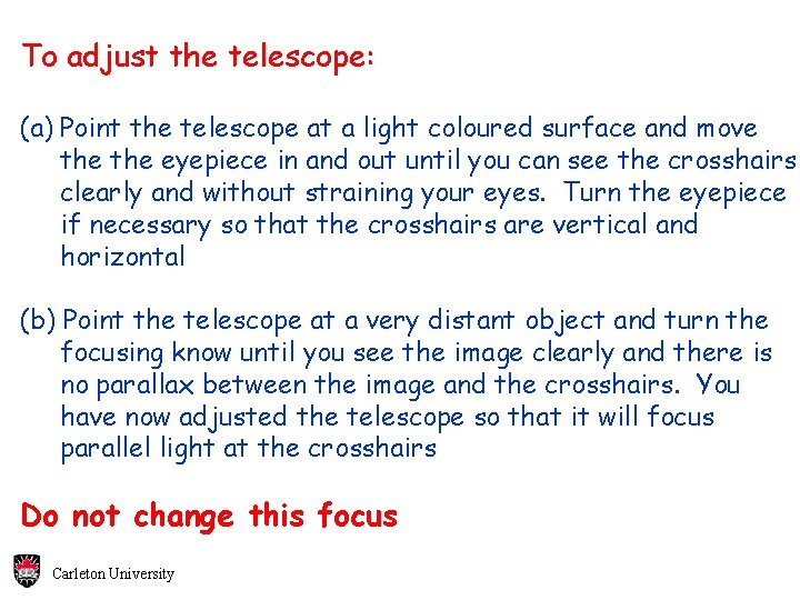 To adjust the telescope: (a) Point the telescope at a light coloured surface and To adjust the telescope: (a) Point the telescope at a light coloured surface and
