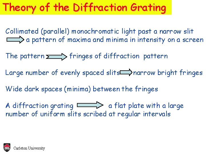 Theory of the Diffraction Grating Collimated (parallel) monochromatic light past a narrow slit a Theory of the Diffraction Grating Collimated (parallel) monochromatic light past a narrow slit a