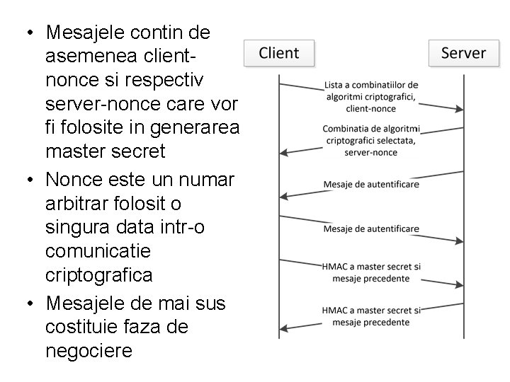  • Mesajele contin de asemenea clientnonce si respectiv server-nonce care vor fi folosite