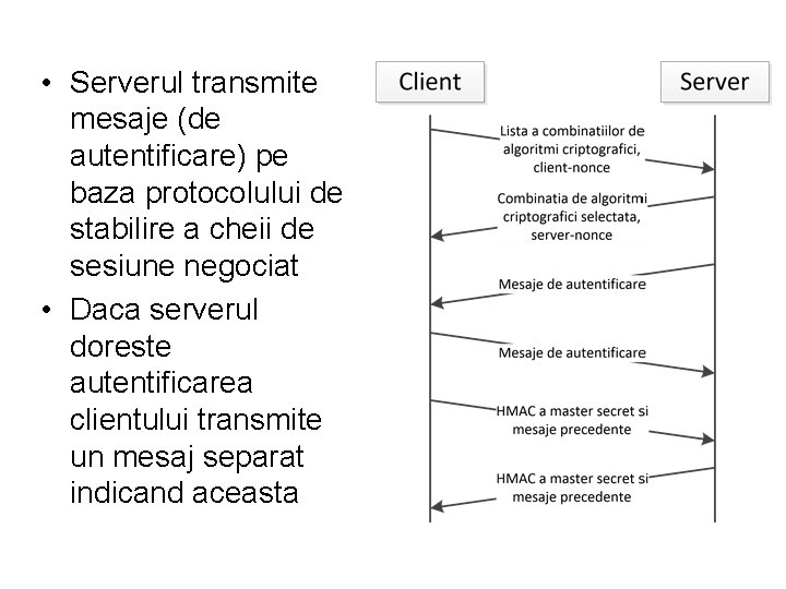  • Serverul transmite mesaje (de autentificare) pe baza protocolului de stabilire a cheii