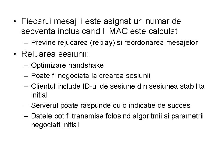  • Fiecarui mesaj ii este asignat un numar de secventa inclus cand HMAC