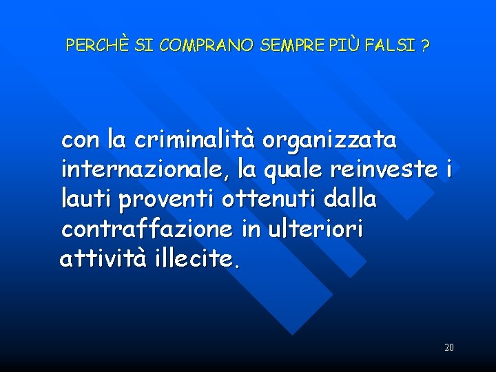 PERCHÈ SI COMPRANO SEMPRE PIÙ FALSI ? con la criminalità organizzata internazionale, la quale