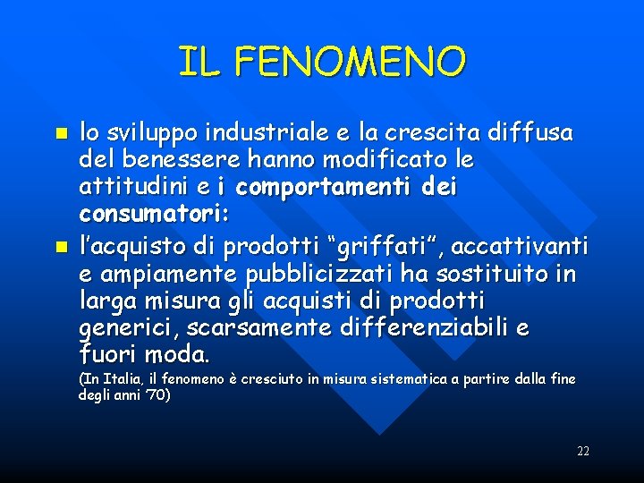 IL FENOMENO n n lo sviluppo industriale e la crescita diffusa del benessere hanno