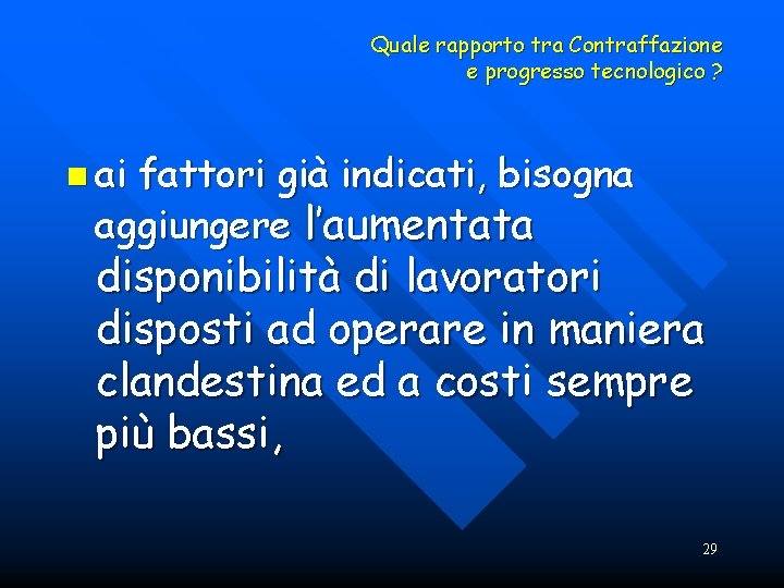 Quale rapporto tra Contraffazione e progresso tecnologico ? n ai fattori già indicati, bisogna