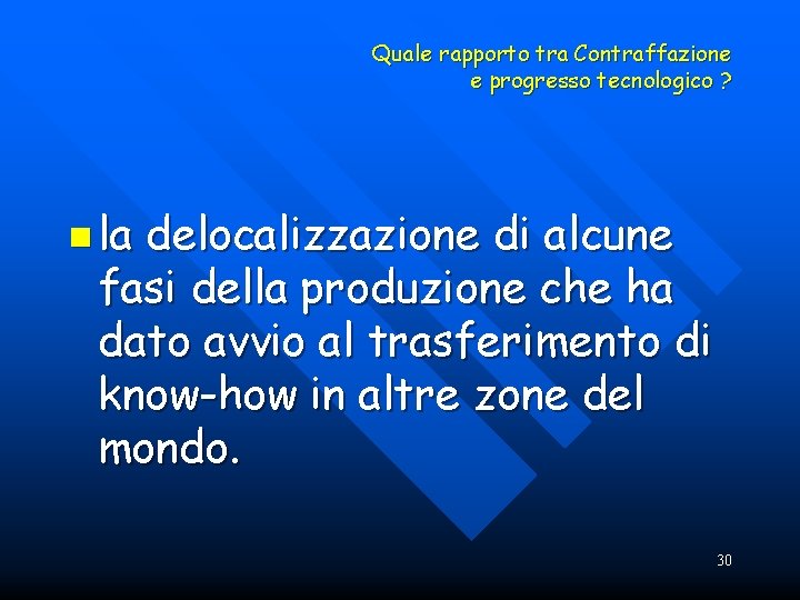 Quale rapporto tra Contraffazione e progresso tecnologico ? n la delocalizzazione di alcune fasi