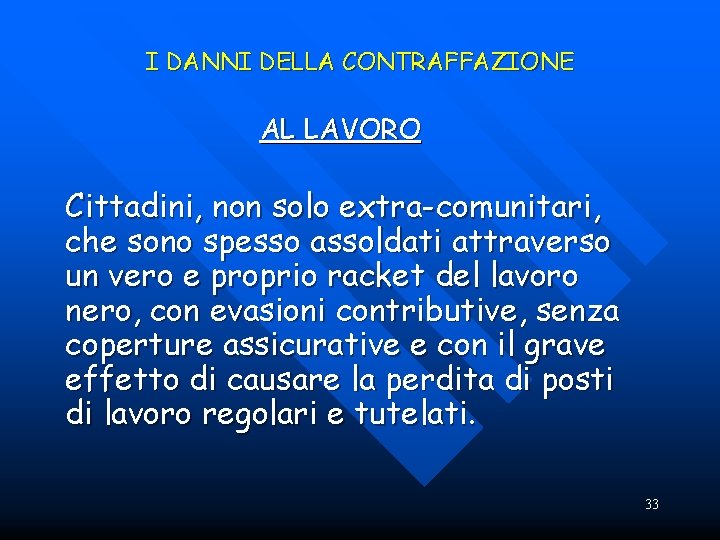 I DANNI DELLA CONTRAFFAZIONE AL LAVORO Cittadini, non solo extra-comunitari, che sono spesso assoldati