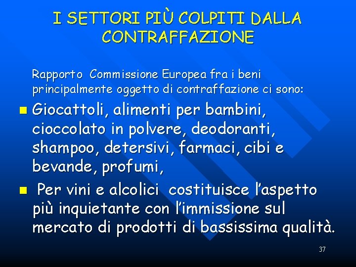 I SETTORI PIÙ COLPITI DALLA CONTRAFFAZIONE Rapporto Commissione Europea fra i beni principalmente oggetto