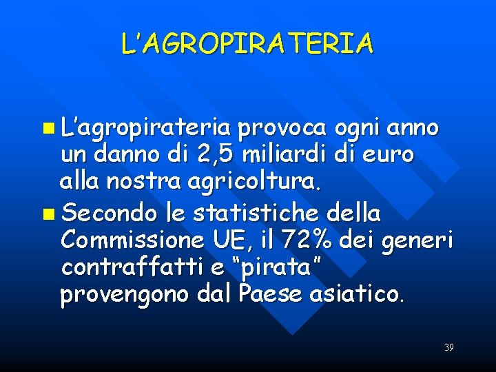 L’AGROPIRATERIA n L’agropirateria provoca ogni anno un danno di 2, 5 miliardi di euro