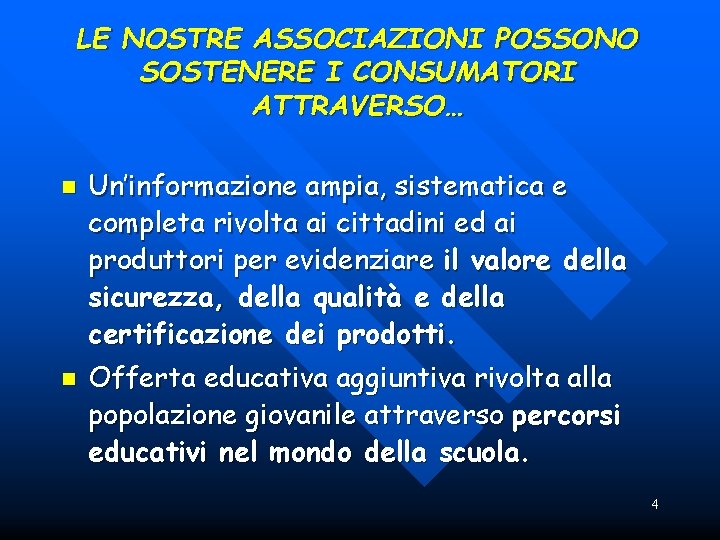 LE NOSTRE ASSOCIAZIONI POSSONO SOSTENERE I CONSUMATORI ATTRAVERSO… n n Un’informazione ampia, sistematica e