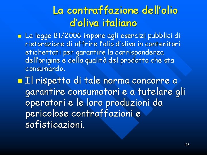 La contraffazione dell’olio d’oliva italiano n n La legge 81/2006 impone agli esercizi pubblici