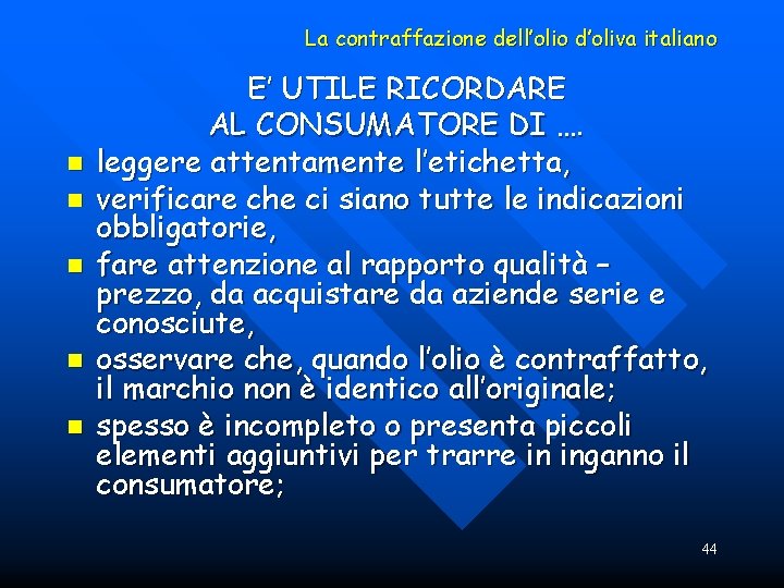 La contraffazione dell’olio d’oliva italiano n n n E’ UTILE RICORDARE AL CONSUMATORE DI