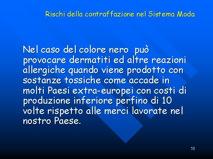 Rischi della contraffazione nel Sistema Moda Nel caso del colore nero può provocare dermatiti