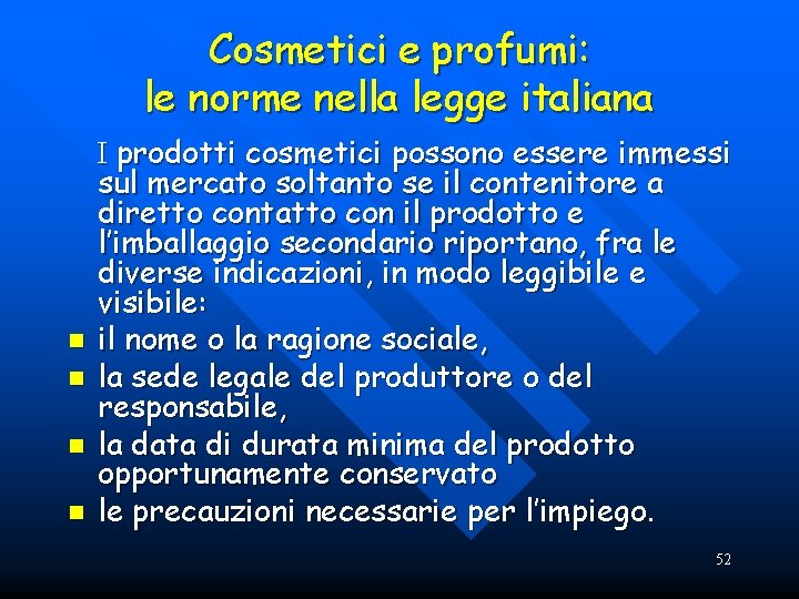 Cosmetici e profumi: le norme nella legge italiana n n I prodotti cosmetici possono