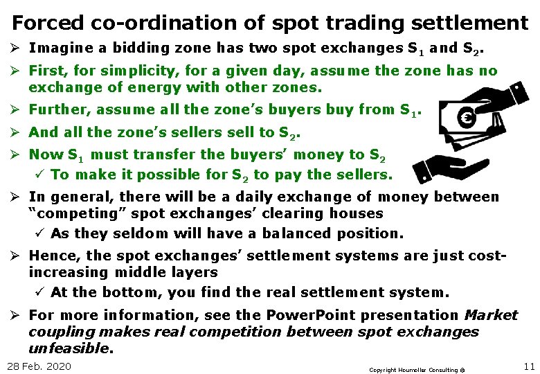 Forced co-ordination of spot trading settlement Ø Imagine a bidding zone has two spot