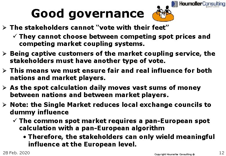 Good governance Ø The stakeholders cannot “vote with their feet” ü They cannot choose