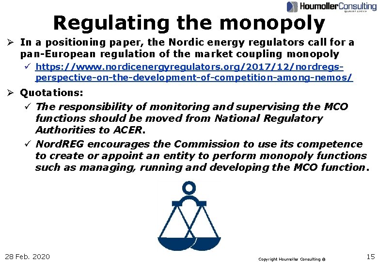 Regulating the monopoly Ø In a positioning paper, the Nordic energy regulators call for