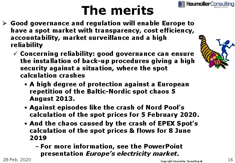 The merits Ø Good governance and regulation will enable Europe to have a spot