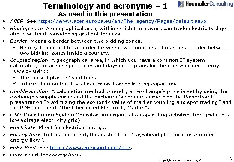 Terminology and acronyms – 1 As used in this presentation Ø ACER See https: