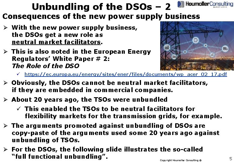 Unbundling of the DSOs – 2 Consequences of the new power supply business Ø