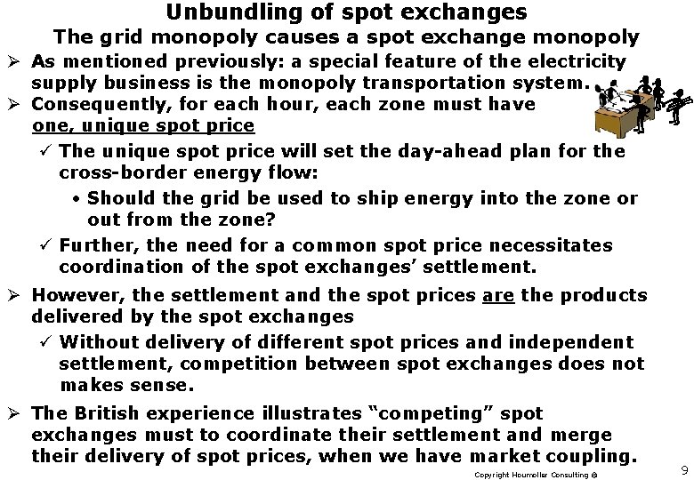 Unbundling of spot exchanges The grid monopoly causes a spot exchange monopoly Ø As