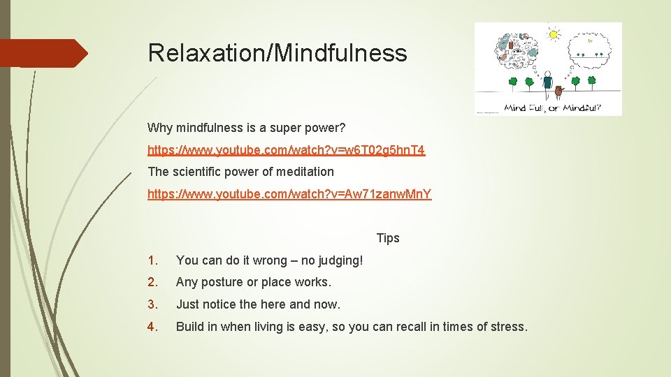 Relaxation/Mindfulness Why mindfulness is a super power? https: //www. youtube. com/watch? v=w 6 T