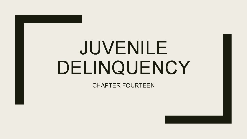 JUVENILE DELINQUENCY CHAPTER FOURTEEN 