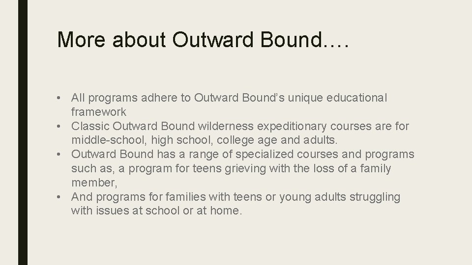 More about Outward Bound…. • All programs adhere to Outward Bound’s unique educational framework