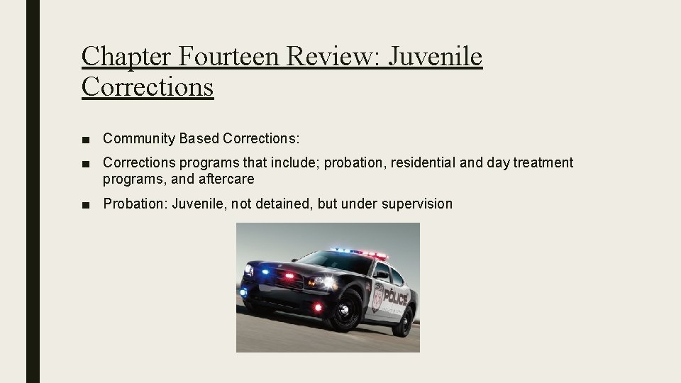 Chapter Fourteen Review: Juvenile Corrections ■ Community Based Corrections: ■ Corrections programs that include;