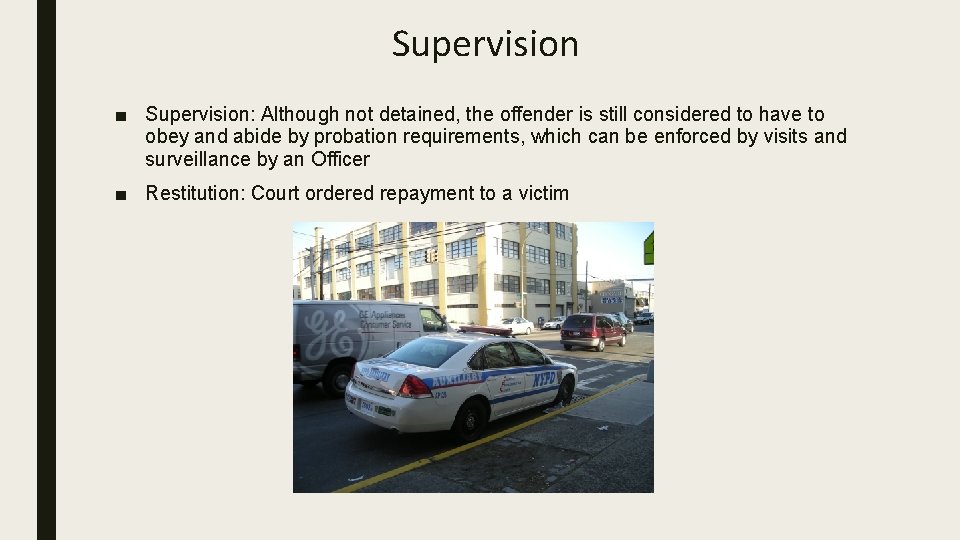 Supervision ■ Supervision: Although not detained, the offender is still considered to have to