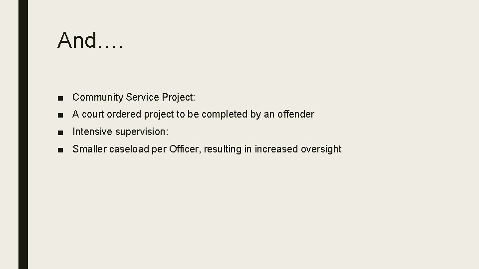 And…. ■ Community Service Project: ■ A court ordered project to be completed by