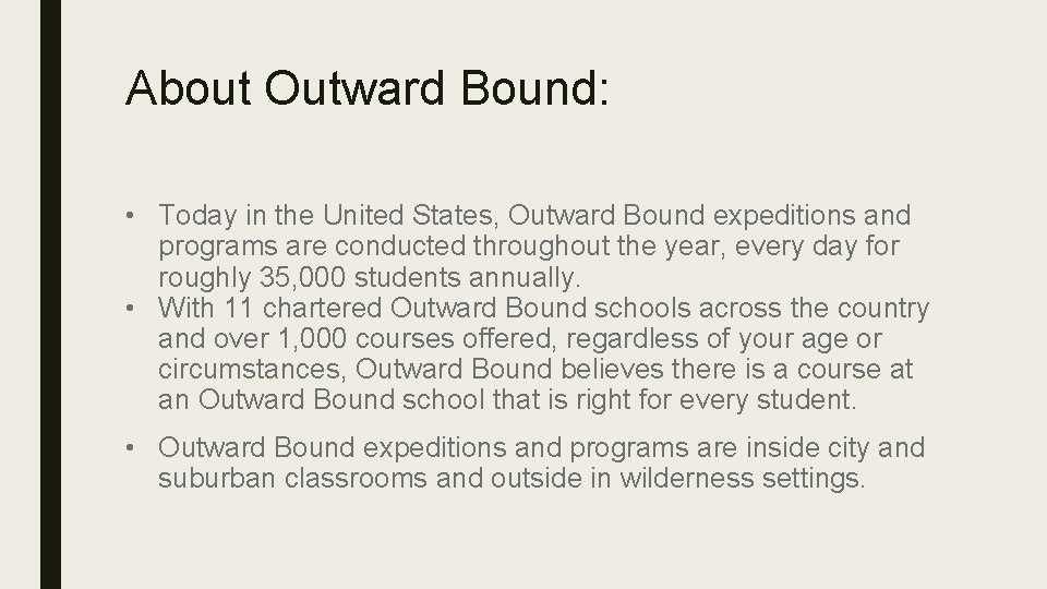 About Outward Bound: • Today in the United States, Outward Bound expeditions and programs