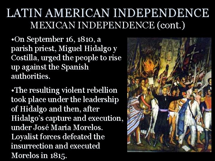 LATIN AMERICAN INDEPENDENCE MEXICAN INDEPENDENCE (cont. ) • On September 16, 1810, a parish