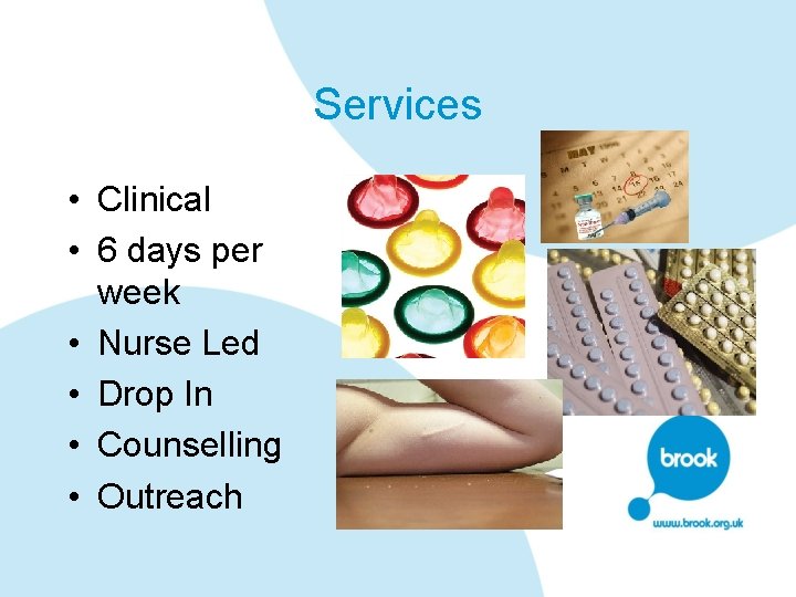 Services • Clinical • 6 days per week • Nurse Led • Drop In