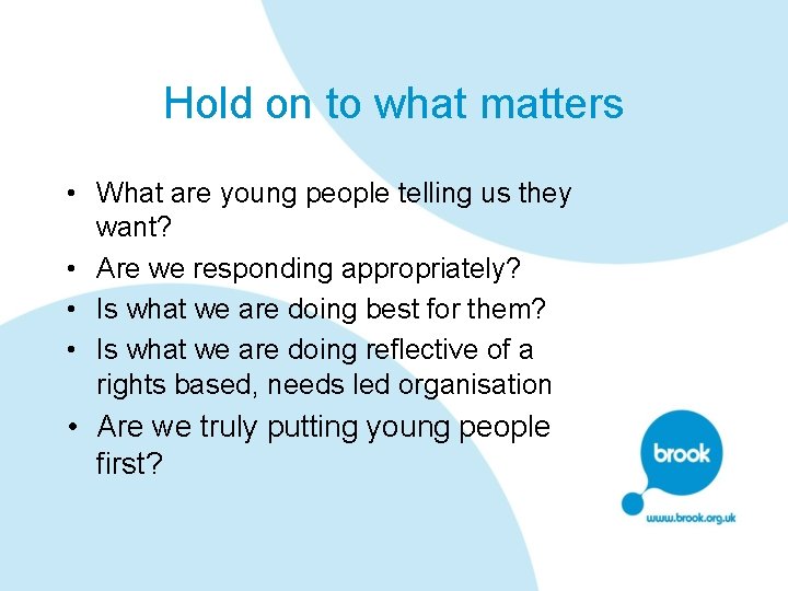 Hold on to what matters • What are young people telling us they want?