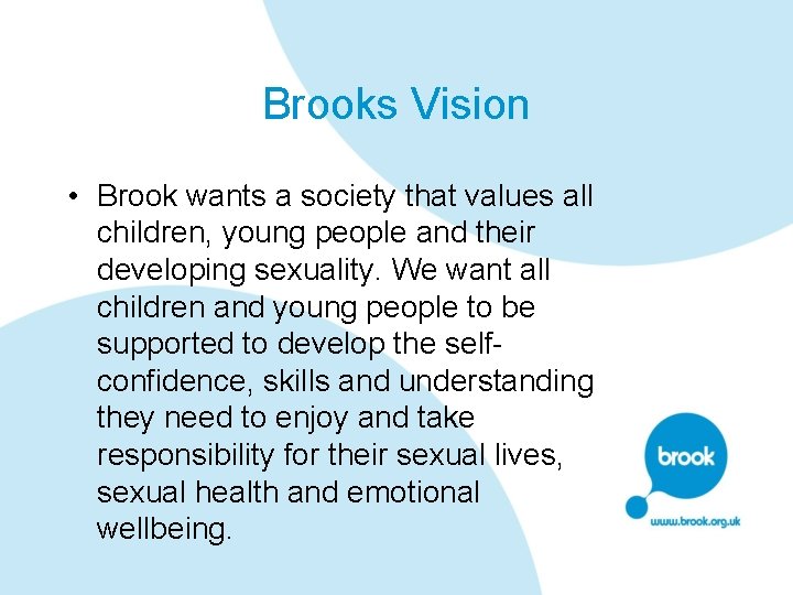 Brooks Vision • Brook wants a society that values all children, young people and