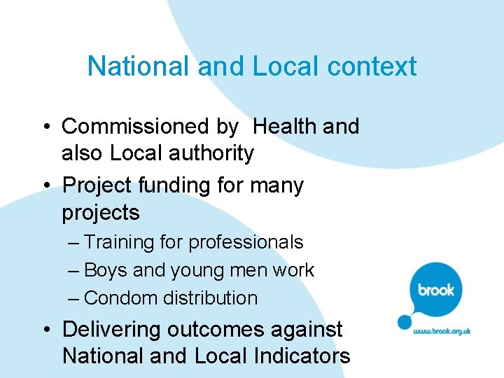 National and Local context • Commissioned by Health and also Local authority • Project