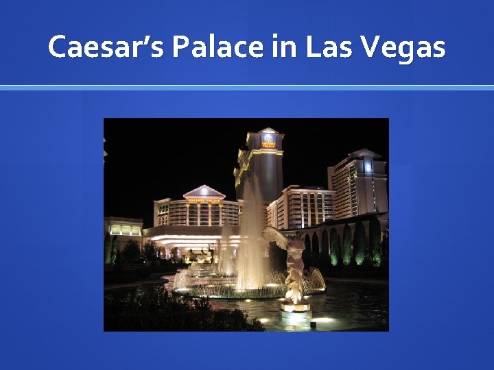 Caesar’s Palace in Las Vegas 