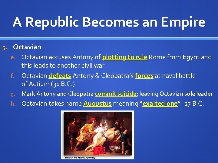 A Republic Becomes an Empire 5. Octavian e. Octavian accuses Antony of plotting to