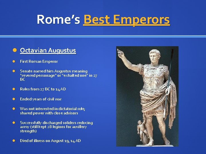 Rome’s Best Emperors Octavian Augustus First Roman Emperor Senate named him Augustus meaning “revered