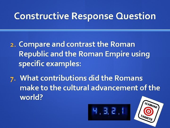 Constructive Response Question 2. Compare and contrast the Roman Republic and the Roman Empire