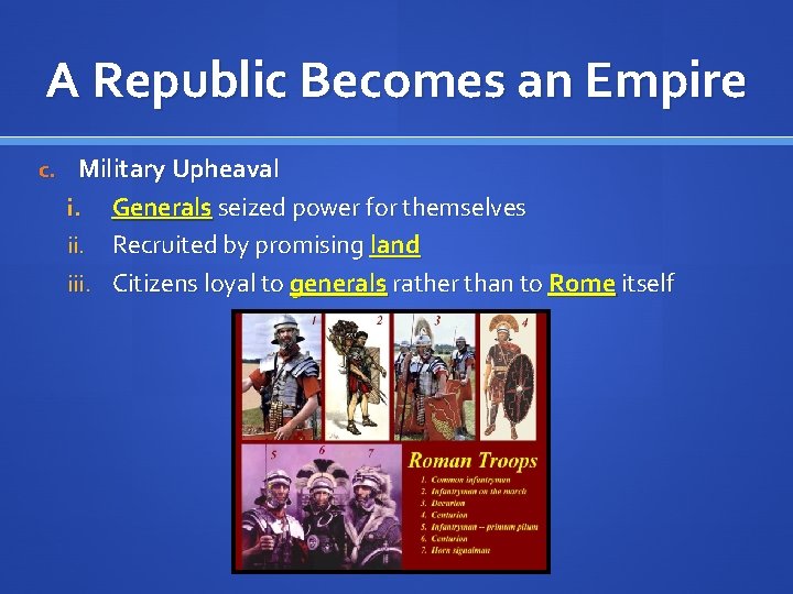 A Republic Becomes an Empire c. Military Upheaval Generals seized power for themselves ii.