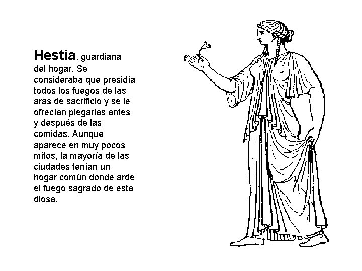 Hestia, guardiana del hogar. Se consideraba que presidía todos los fuegos de las aras