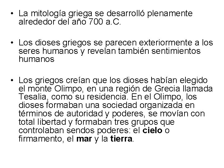  • La mitología griega se desarrolló plenamente alrededor del año 700 a. C.