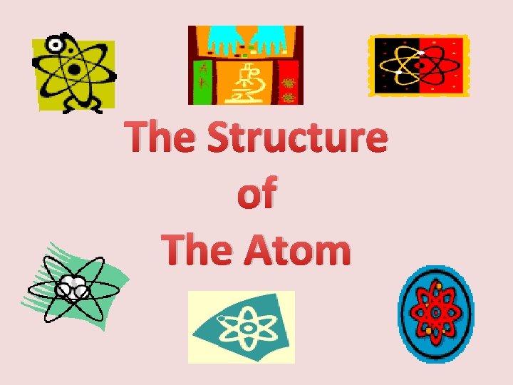 The Structure of The Atom 