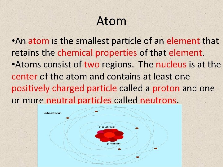 Atom • An atom is the smallest particle of an element that retains the