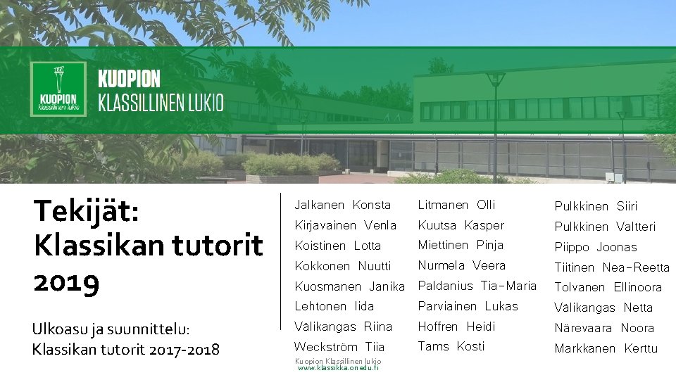 Tekijät: Klassikan tutorit 2019 Ulkoasu ja suunnittelu: Klassikan tutorit 2017 -2018 Jalkanen Konsta Kirjavainen