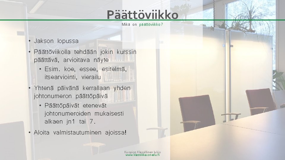 Päättöviikko Mikä on päättöviikko? • • Jakson lopussa Päättöviikolla tehdään jokin kurssin päättävä, arvioitava