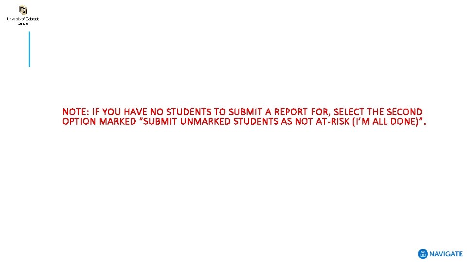 NOTE: IF YOU HAVE NO STUDENTS TO SUBMIT A REPORT FOR, SELECT THE SECOND